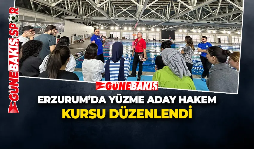 ERZURUM’DA YÜZME ADAY HAKEM KURSU DÜZENLENDİ