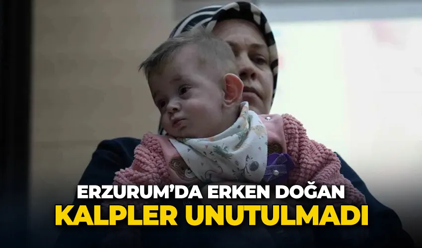Erzurum’da erken doğan kalpler unutulmadı