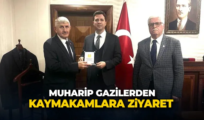 Muharip gazilerden kaymakamlara ziyaret