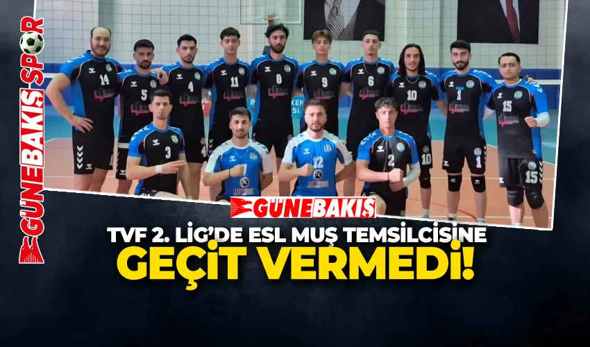 TVF 2. LİG’DE ESL MUŞ TEMSİLCİSİNE GEÇİT VERMEDİ!
