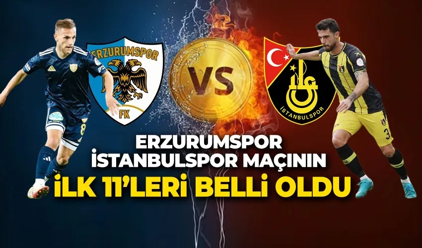ERZURUMSPOR - İSTANBULSPOR A.Ş MAÇININ İLK 11