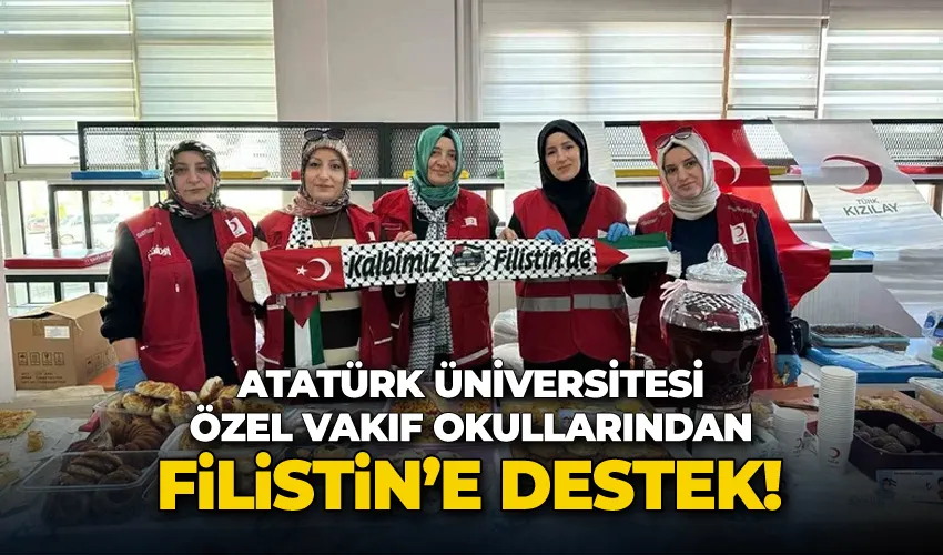 Atatürk Üniversitesi Özel Vakıf Okullarından Filistin’e destek