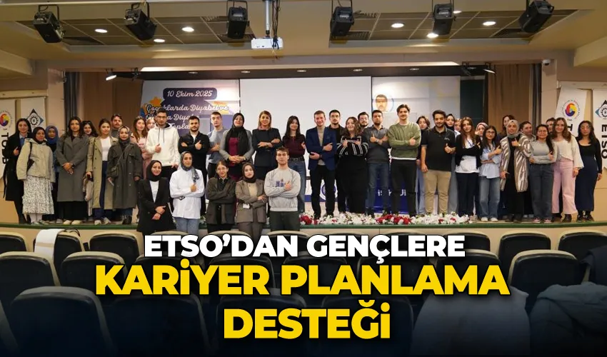 ETSO’dan gençlere kariyer planlama desteği