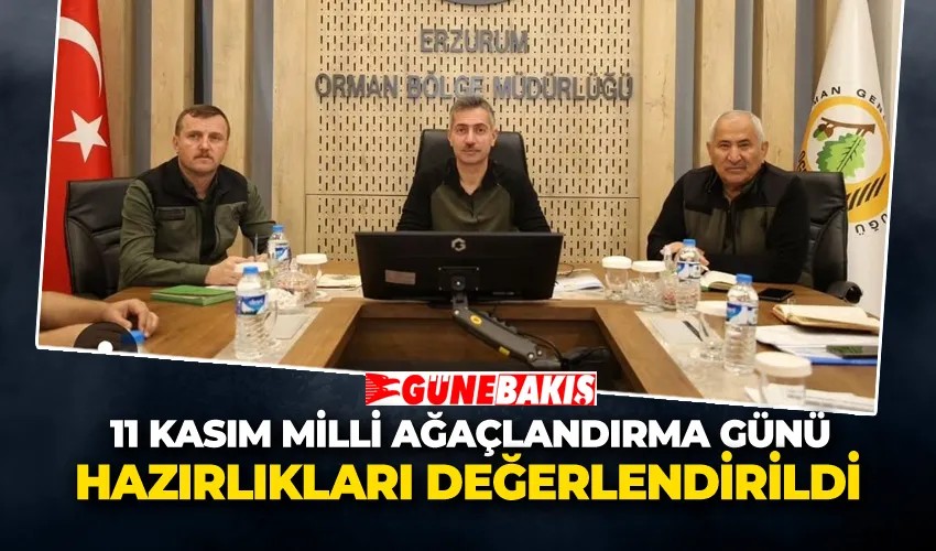 11 Kasım Milli Ağaçlandırma Günü Hazırlıkları Değerlendirildi