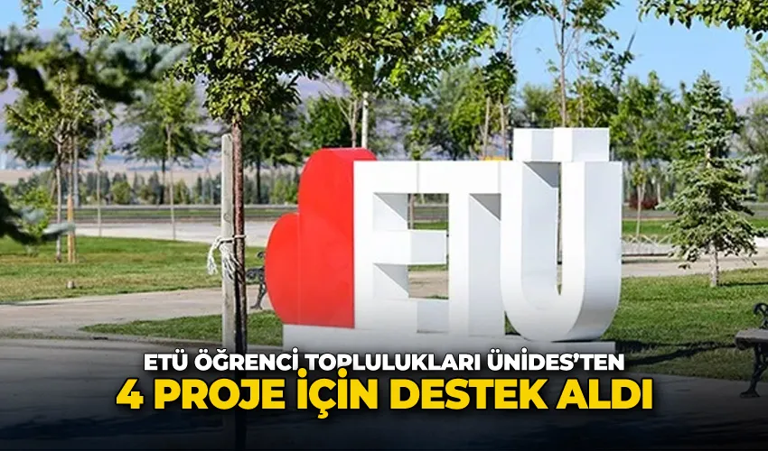 ETÜ öğrenci toplulukları ÜNİDES’ten 4 proje için destek aldı