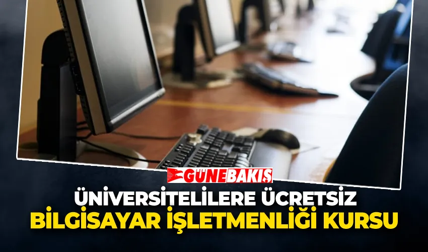 Üniversitelilere Ücretsiz Bilgisayar İşletmenliği Kursu