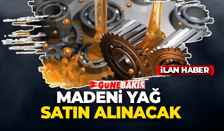 MADENİ YAĞ SATIN ALINACAK