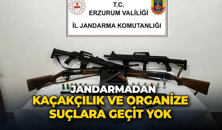 Jandarmadan kaçakçılık ve organize suçlara geçit yok