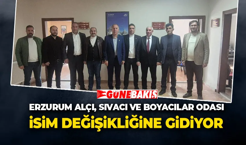 Erzurum Alçı, Sıvacı ve Boyacılar Odası İsim Değişikliğine Gidiyor