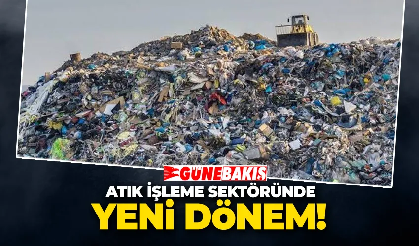 Atık İşleme Sektöründe Yeni Dönem