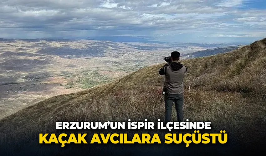 Erzurum’un  İspir ilçesinde kaçak avcılara suçüstü