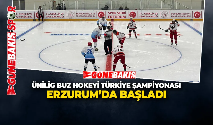 ÜNİLİG BUZ HOKEYİ TÜRKİYE ŞAMPİYONASI  ERZURUM’DA BAŞLADI
