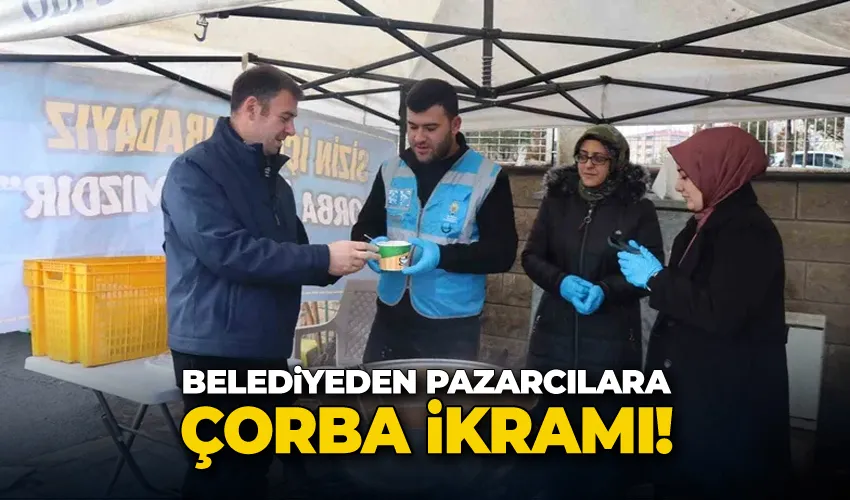 Belediyeden pazarcılara çorba ikramı