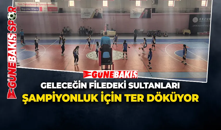Geleceğin Filedeki Sultanları Şampiyonluk İçin Ter Döküyor