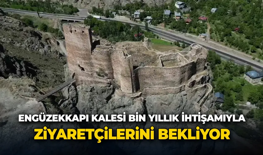 Engüzekkapı Kalesi bin yıllık ihtişamıyla ziyaretçilerini bekliyor