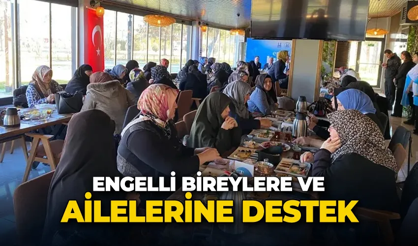 Engelli bireylere ve ailelerine destek