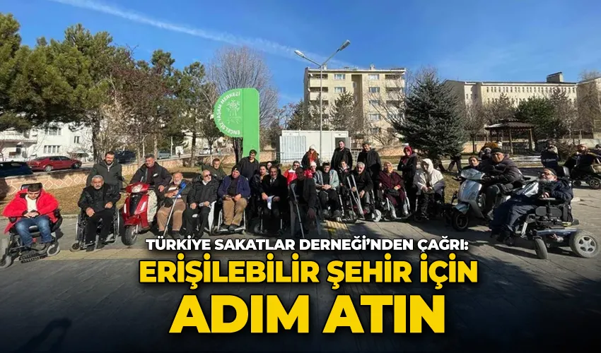 Türkiye Sakatlar Derneği’nden çağrı: 