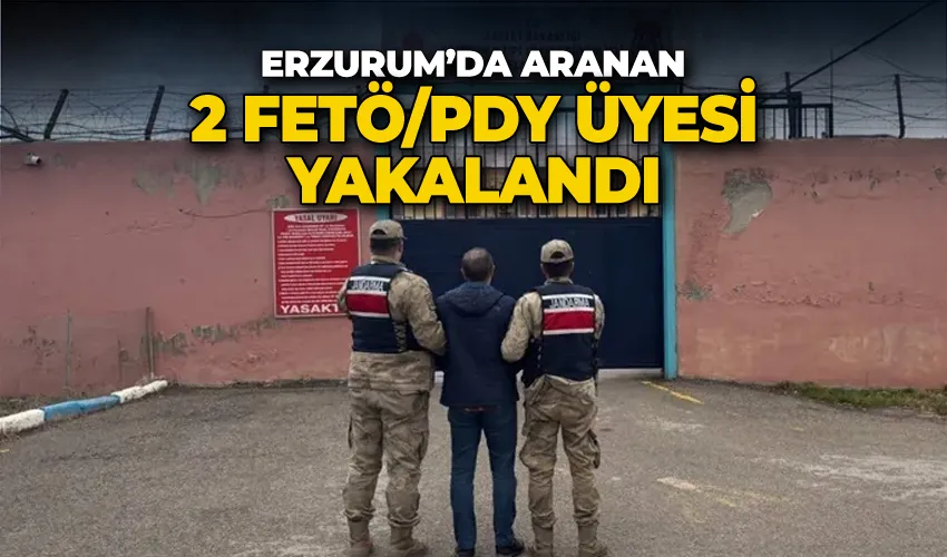Erzurum’da aranan 2 FETÖ/PDY üyesi yakalandı