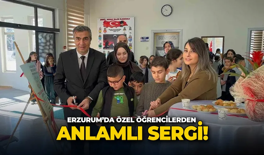Erzurum’da özel öğrencilerden anlamlı sergi