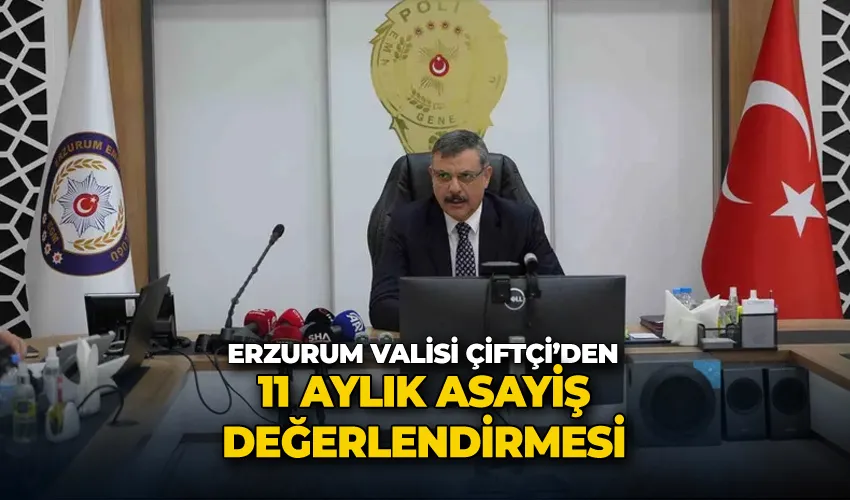Vali Çiftçi’den 11 aylık asayiş değerlendirmesi