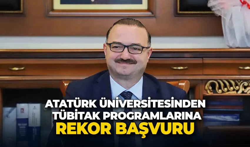 Atatürk Üniversitesinden TÜBİTAK programlarına rekor başvuru: Bin 141 proje başvurusu