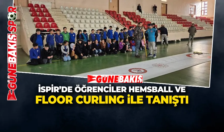 İSPİR’DE ÖĞRENCİLER HEMSBALL VE FLOOR CURLİNG İLE TANIŞTI