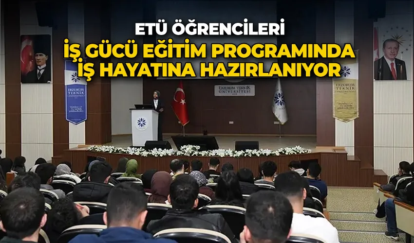 ETÜ öğrencileri iş gücü eğitim programında iş hayatına hazırlanıyor