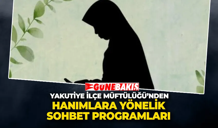 Yakutiye İlçe Müftülüğü’nden Hanımlara Yönelik Sohbet Programları