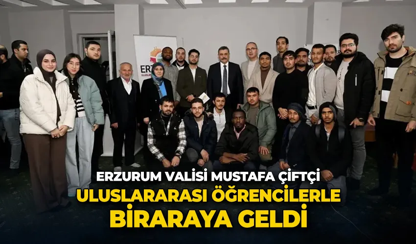 Vali Çiftçi, Uluslararası öğrencilerle biraraya geldi