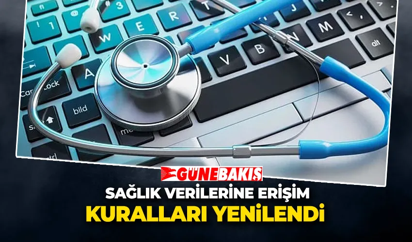 Sağlık Verilerine Erişim Kuralları Yenilendi