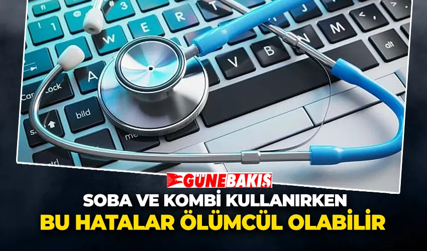 Soba ve Kombi Kullanırken Bu Hatalar Ölümcül Olabilir