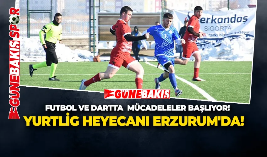 Erzurum’da YURTLİG heyecanı başladı. 