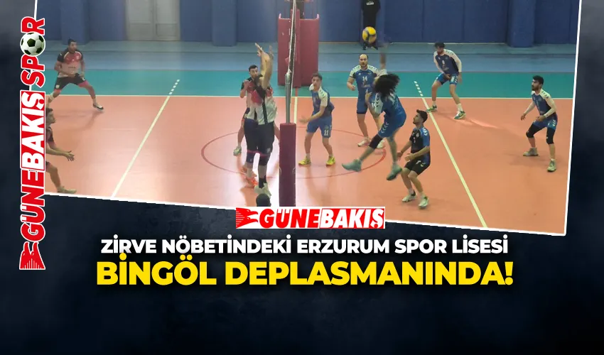ZİRVE NÖBETİNDEKİ ERZURUM SPOR LİSESİ  BİNGÖL DEPLASMANINDA!