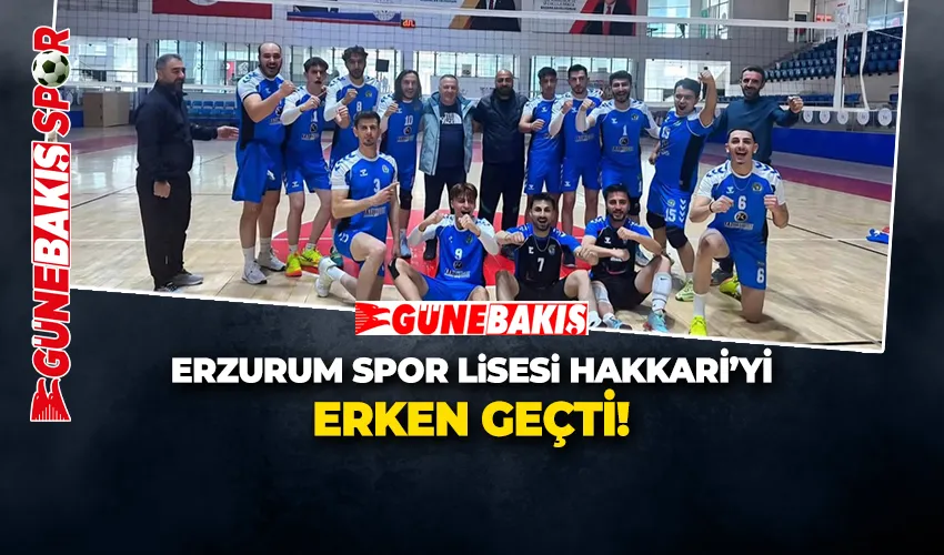 ERZURUM SPOR LİSESİ HAKKARİ’Yİ ERKEN GEÇTİ!