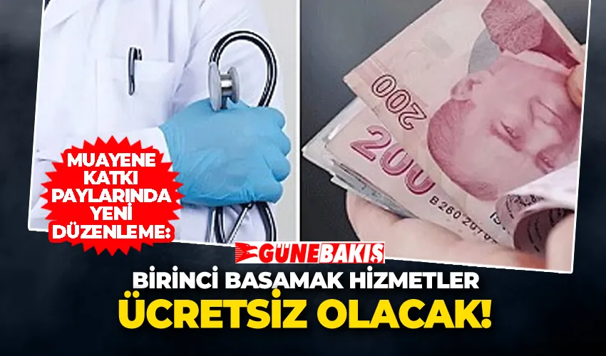 Birinci Basamak Hizmetler Ücretsiz Olacak