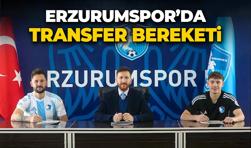 Erzurumspor’da transfer bereketi