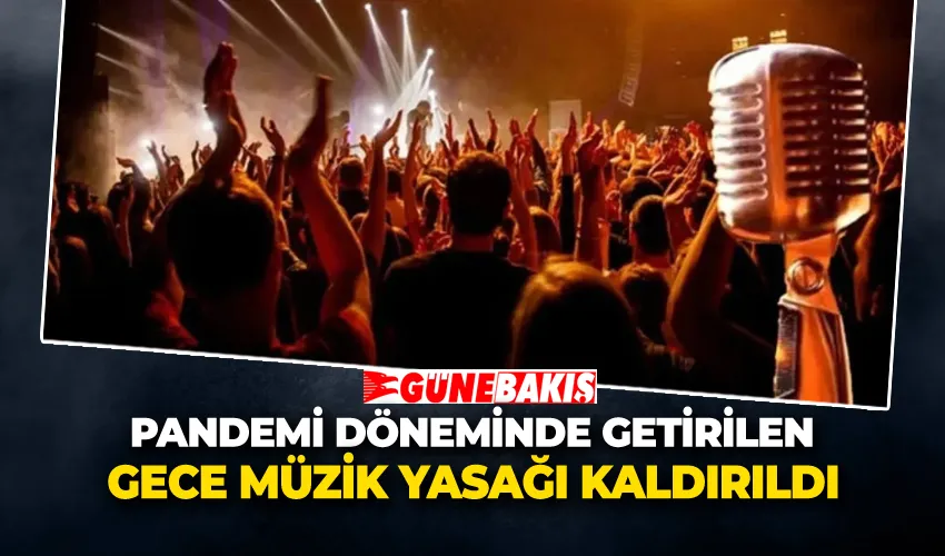 Pandemi Döneminde Getirilen Gece Müzik Yasağı Kaldırıldı