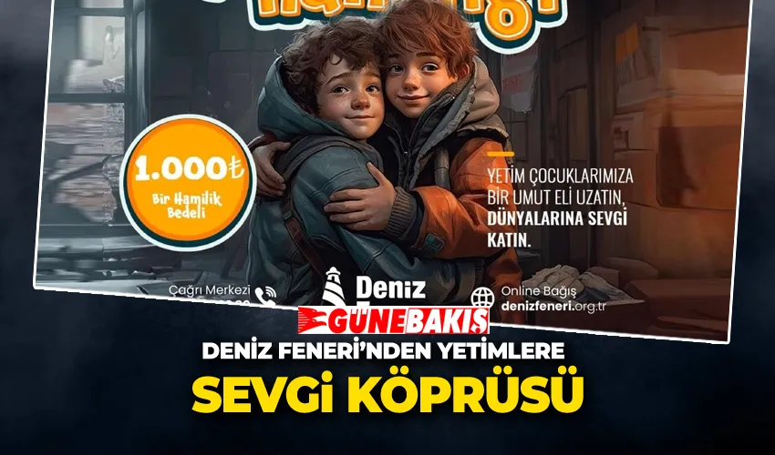 Deniz Feneri’nden Yetimlere Sevgi Köprüsü