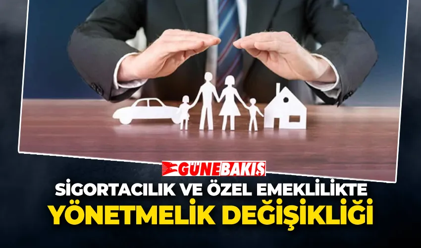 Sigortacılık ve Özel Emeklilikte Yönetmelik Değişikliği