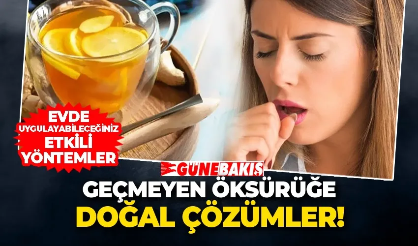 Geçmeyen Öksürüğe Doğal Çözümler! Evde Uygulayabileceğiniz Etkili Yöntemler