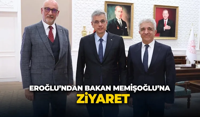 Eroğlu’ndan Bakan Memişoğlu’na ziyaret