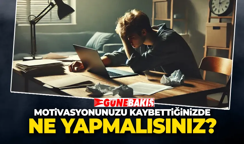 Motivasyonunuzu Kaybettiğinizde Ne Yapmalısınız?
