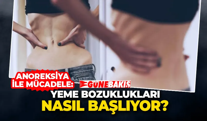 Anoreksiya ile Mücadele: Yeme Bozuklukları Nasıl Başlıyor?