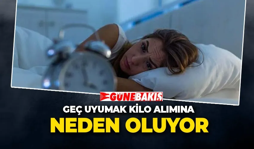 Geç Uyumak Kilo Alımına Neden Oluyor