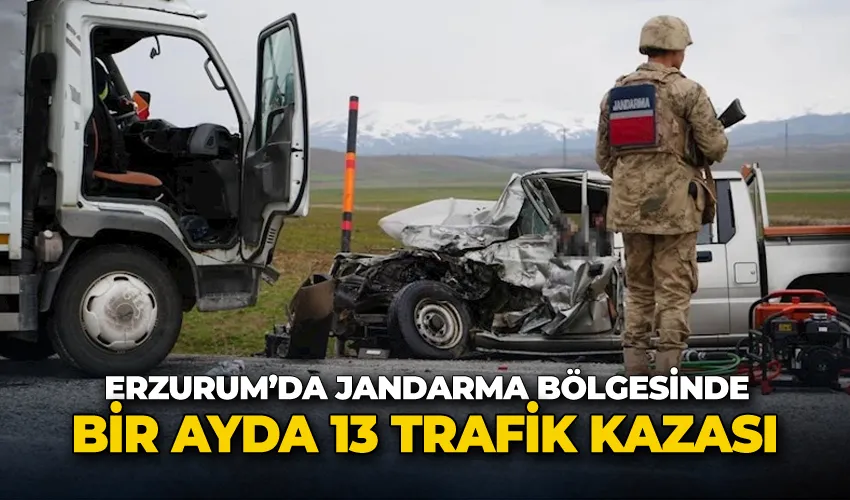 Erzurum’da jandarma bölgesinde bir ayda 13 trafik kazası