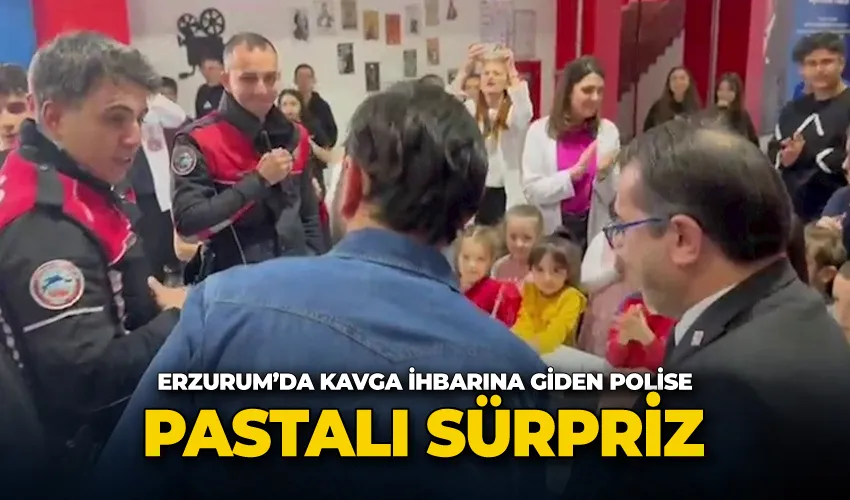 Erzurum’da kavga ihbarına giden polise pastalı sürprizi