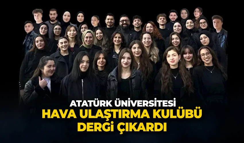 Atatürk Üniversitesi hava ulaştırma kulübü dergi çıkardı