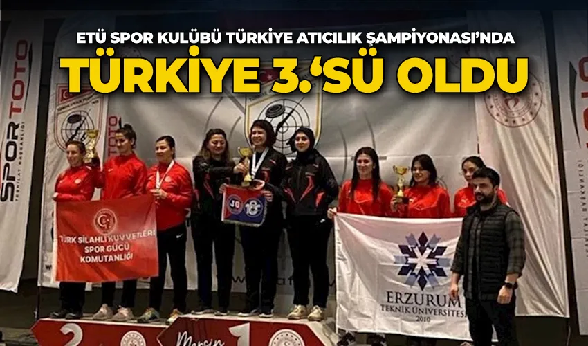 ETÜ spor kulübü Türkiye Atıcılık Şampiyonası’nda Türkiye 3.‘sü oldu