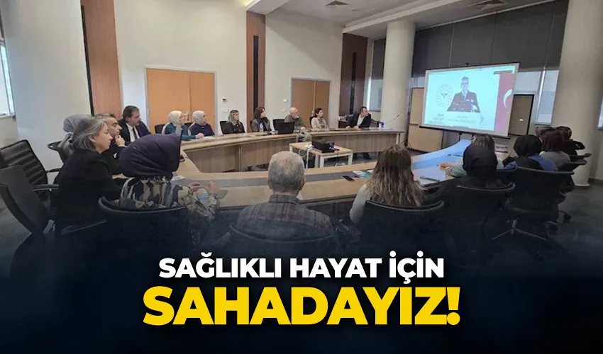 Sağlıklı hayat için sahadayız