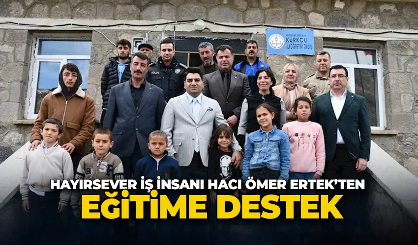 Hayırsever iş insanı Hacı Ömer Ertek’ten eğitime destek